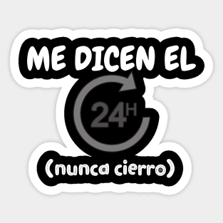 Me dicen "el 24 horas", nunca cierro Sticker